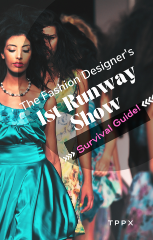 The Fashion Designer’s 1st Runway Show Survival Guide